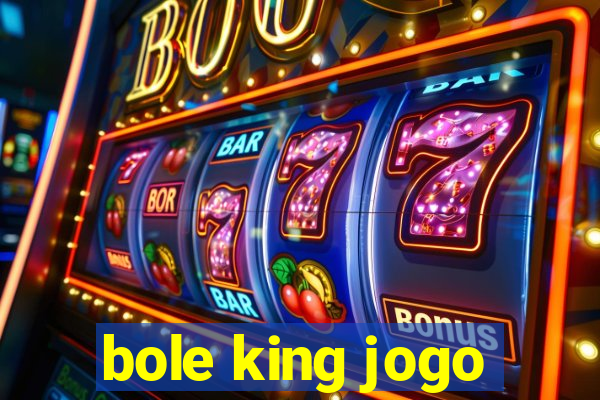 bole king jogo